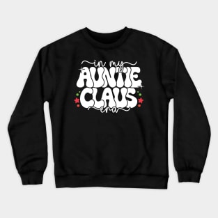 In My Auntie Claus Era - Christmas Aunt Crewneck Sweatshirt